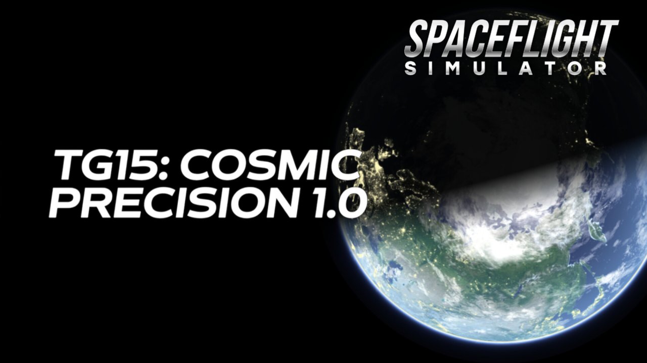 TG15: COSMIC PRECISION 1.0 for Spaceflight Simulator